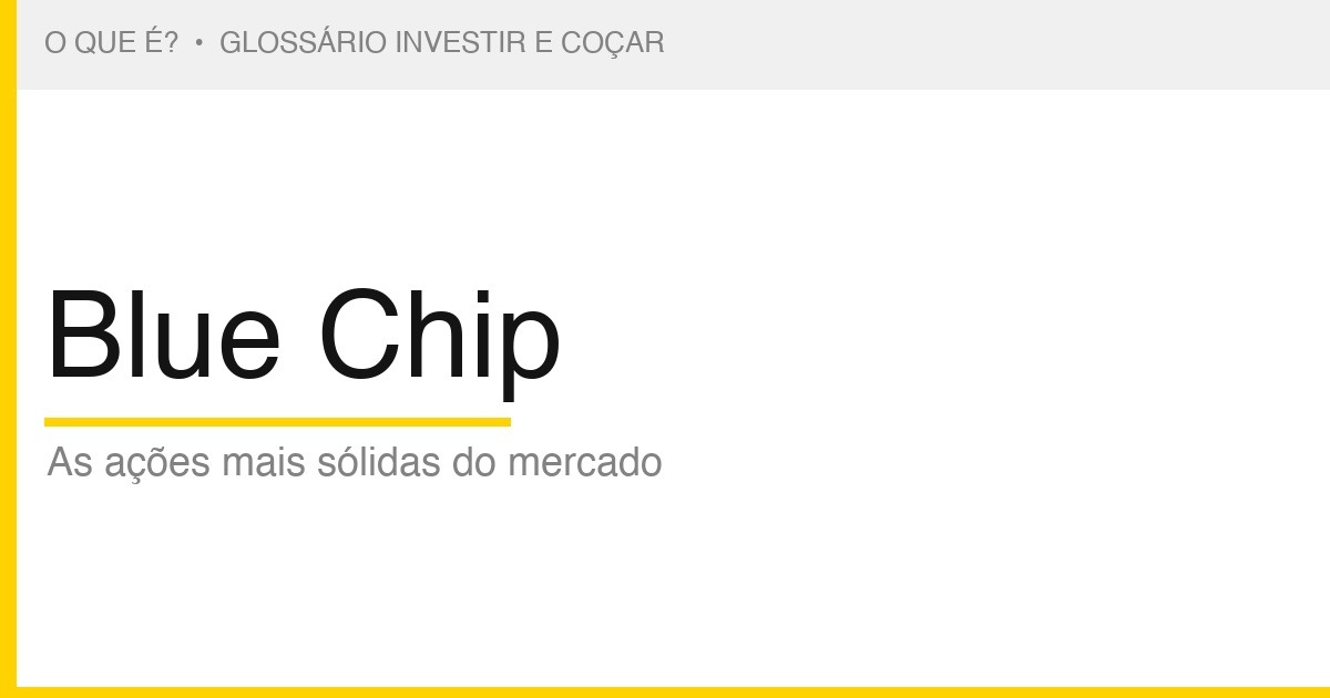 O que é Blue Chip — Investir e Coçar
