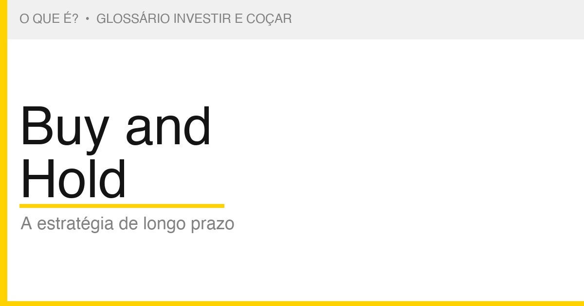 O que é Buy and Hold — Investir e Coçar