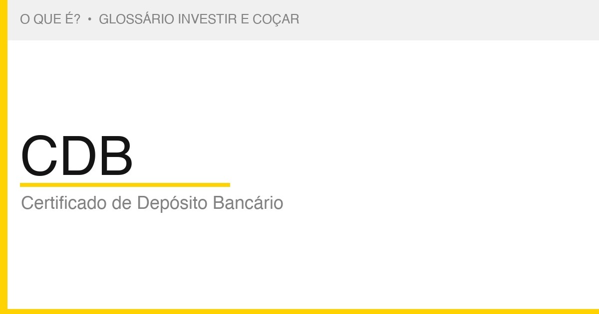 O que é CDB — Investir e Coçar