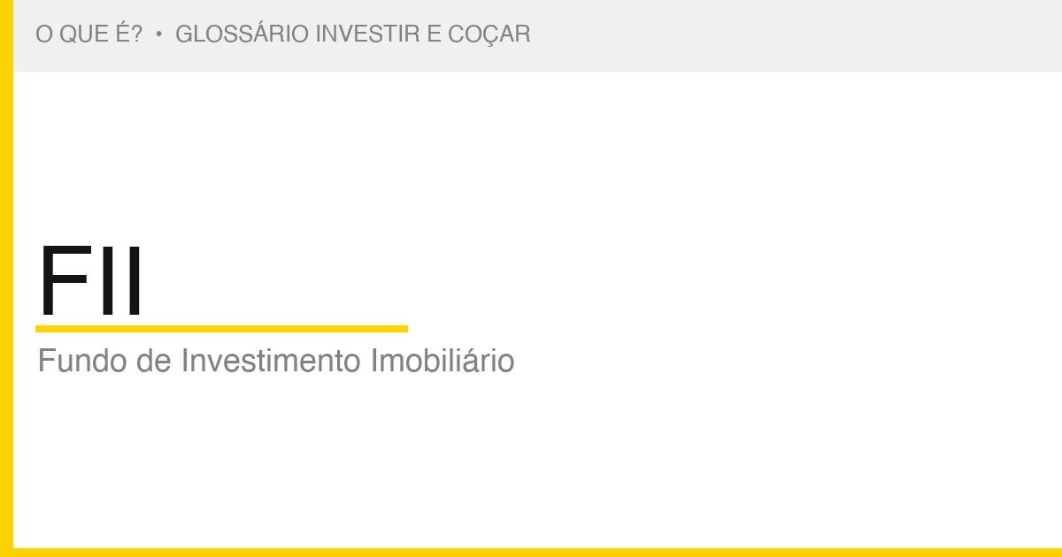 O que é FII — Investir e Coçar