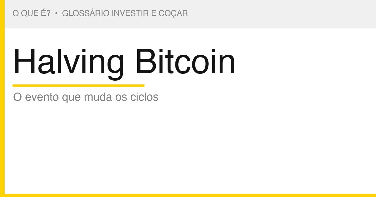 O que é Halving Bitcoin — Investir e Coçar