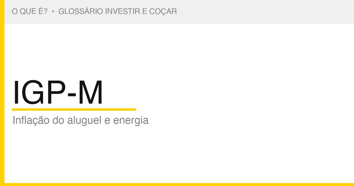 O que é IGP-M — Investir e Coçar