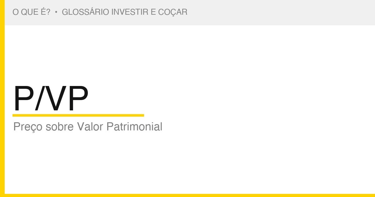 O que é P/VP — Investir e Coçar