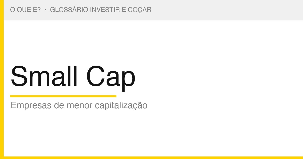 O que é Small Cap — Investir e Coçar