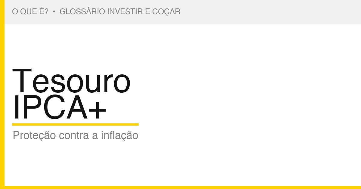 O que é Tesouro IPCA+ — Investir e Coçar
