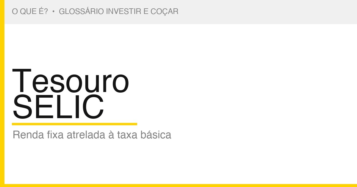 O que é Tesouro SELIC — Investir e Coçar