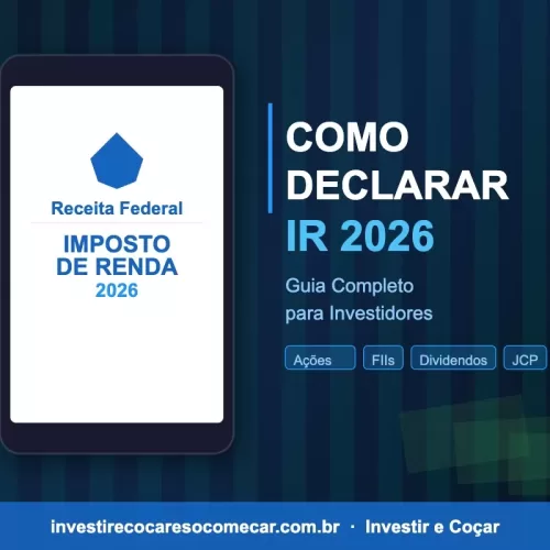 Como Declarar Imposto de Renda 2026: Guia Completo para Investidores (Ações, FIIs e Dividendos)